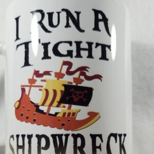 I Run A Tight Shipwreck Coffee Mug