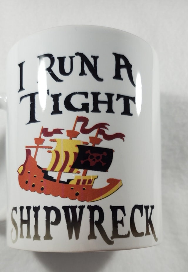 I Run A Tight Shipwreck Coffee Mug