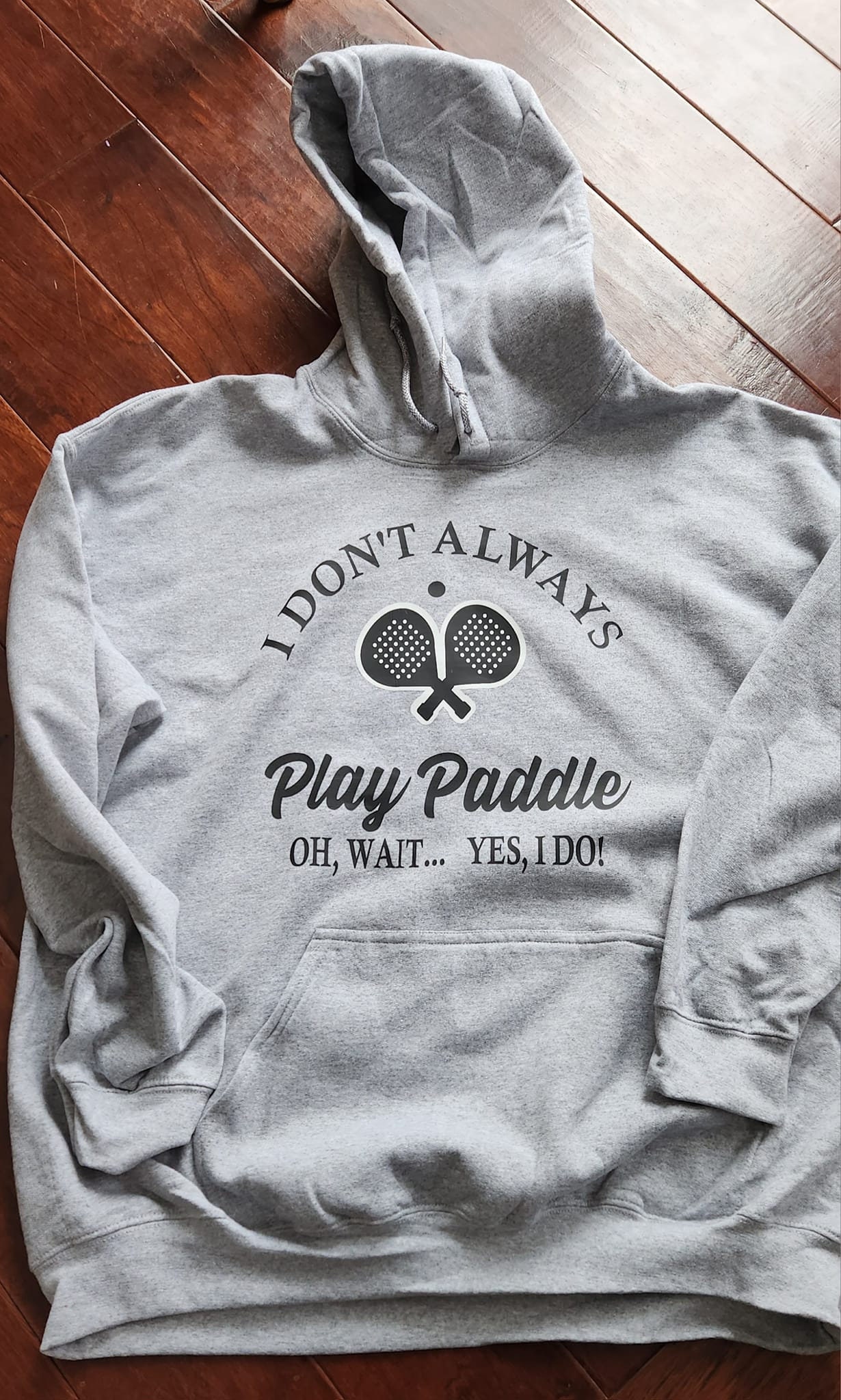 I Don’t  Always Play Paddle tennis shirt