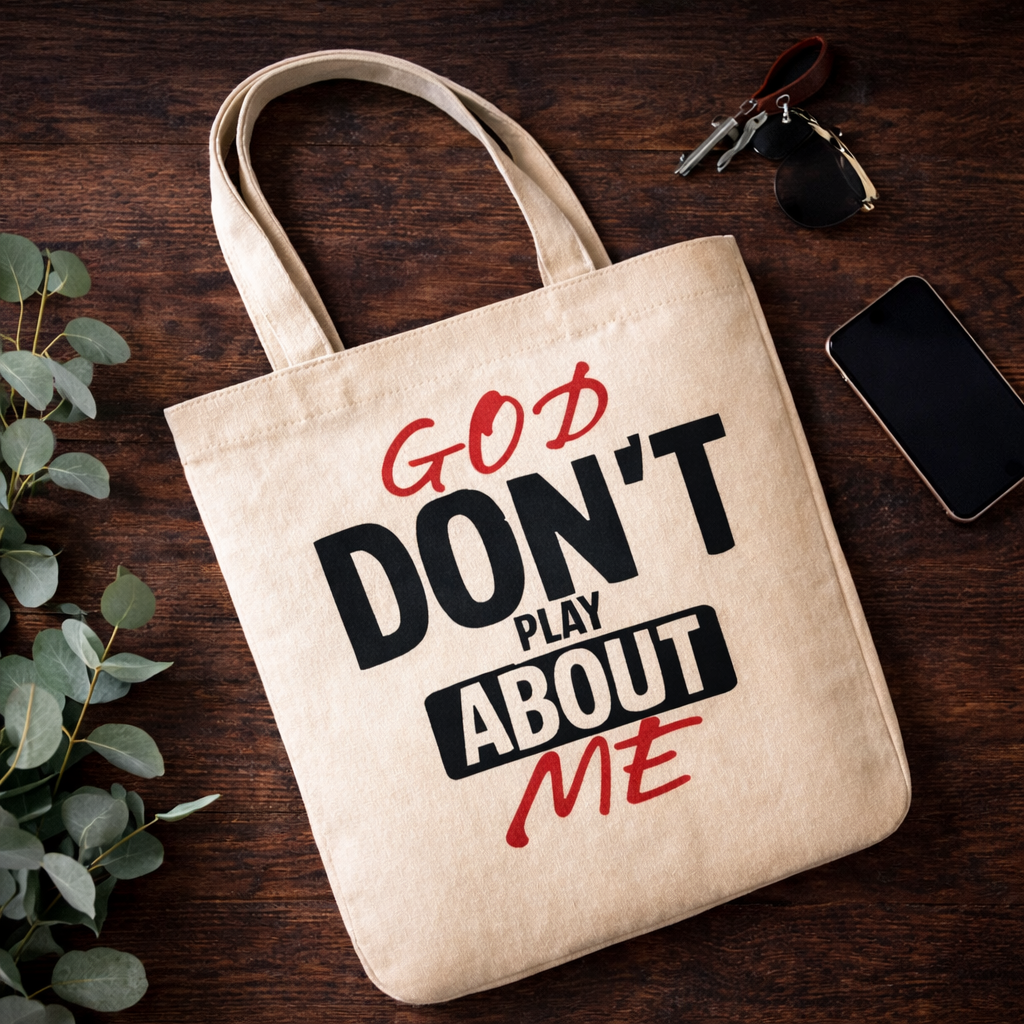God Don’t Play About Me Tote Bag | Christian Faith Tote | Bold Statement Bag